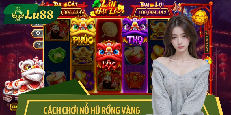LU88 Bật Mí Cách Chơi Nổ Hũ Rồng Vàng Cho Tân Binh