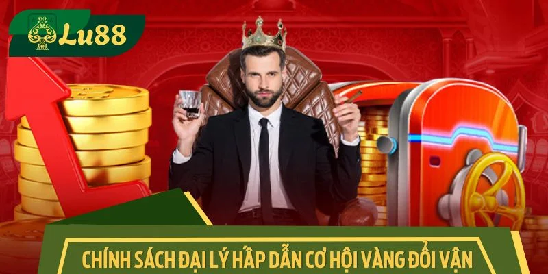 Chính sách đại lý hấp dẫn cơ hội vàng đổi vận