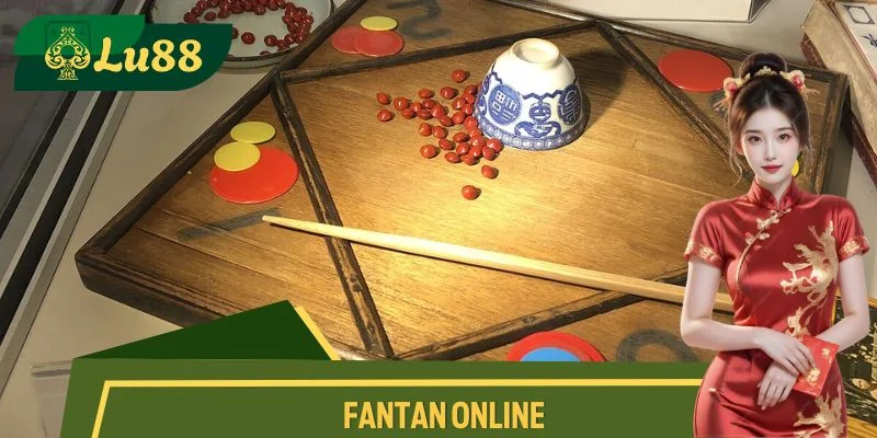 Chinh Phục Fantan Online - Cách Chơi Và Chiến Thuật Hiệu Quả